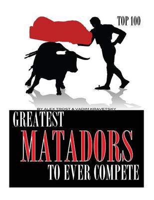 Book cover for Greatest Matadors to Ever Compete Top 100