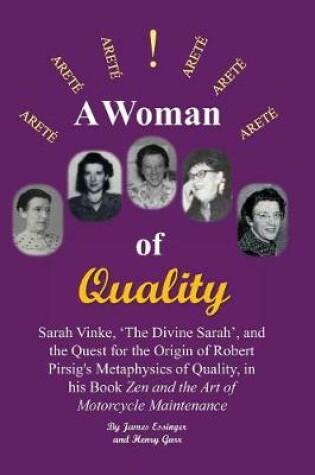 Cover of A Woman of Quality Sarah Vinke, 'the Divine Sarah', and the Quest for the Origin of Robert Pirsig's Metaphysics of Quality,