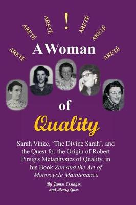 Book cover for A Woman of Quality Sarah Vinke, 'the Divine Sarah', and the Quest for the Origin of Robert Pirsig's Metaphysics of Quality,