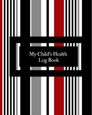 Book cover for My Child's Health Log Book