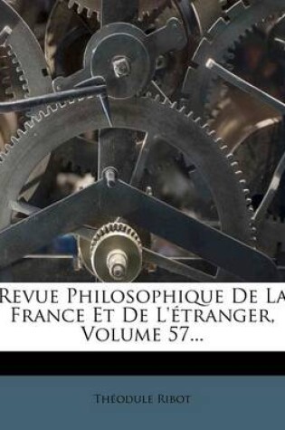 Cover of Revue Philosophique de La France Et de L' Tranger, Volume 57...