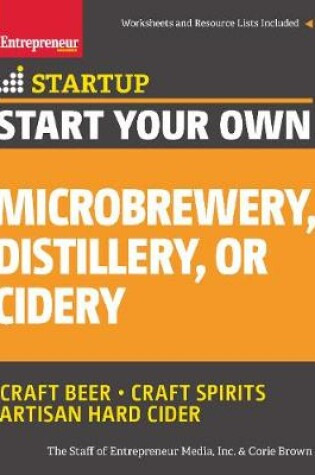 Cover of Start Your Own Microbrewery, Distillery, or Cidery