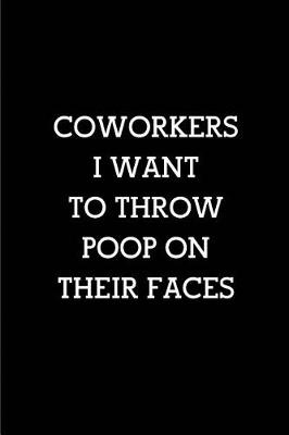 Book cover for Coworkers I want throw poop on their faces
