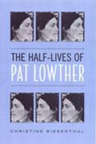 Cover of The Half-Lives of Pat Lowther