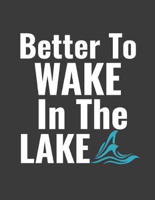 Book cover for Better to wake in the lake