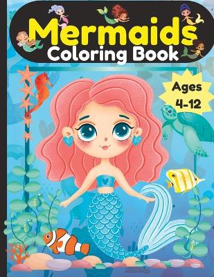 Cover of Mermaids Coloring Book Ages 4-12