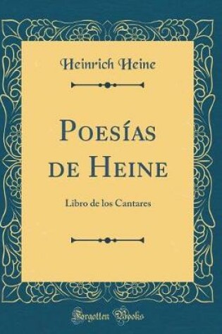 Cover of Poesías de Heine: Libro de los Cantares (Classic Reprint)