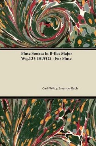 Cover of Flute Sonata in B-Flat Major Wq.125 (H.552) - For Flute