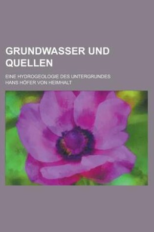 Cover of Grundwasser Und Quellen; Eine Hydrogeologie Des Untergrundes