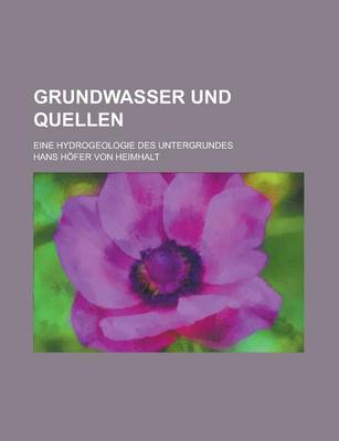 Book cover for Grundwasser Und Quellen; Eine Hydrogeologie Des Untergrundes