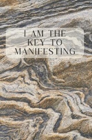 Cover of I Am The Key To Manifesting