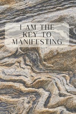 Book cover for I Am The Key To Manifesting