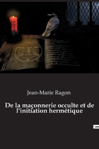 Cover of De la maçonnerie occulte et de l'initiation hermétique