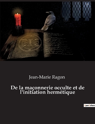 Book cover for De la maçonnerie occulte et de l'initiation hermétique