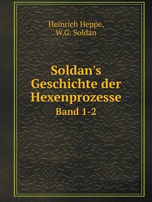 Book cover for Soldan's Geschichte der Hexenprozesse Band 1-2