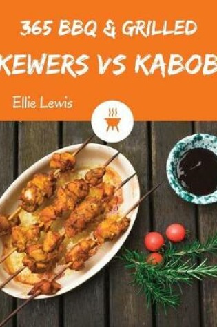 Cover of BBQ & Grilled Skewers & Kabobs 365