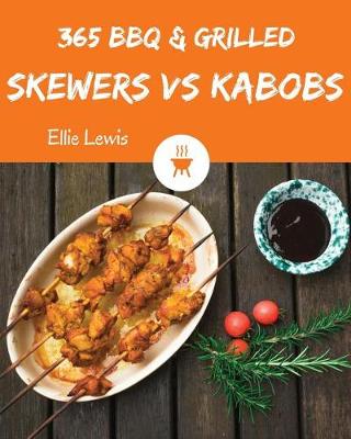 Book cover for BBQ & Grilled Skewers & Kabobs 365