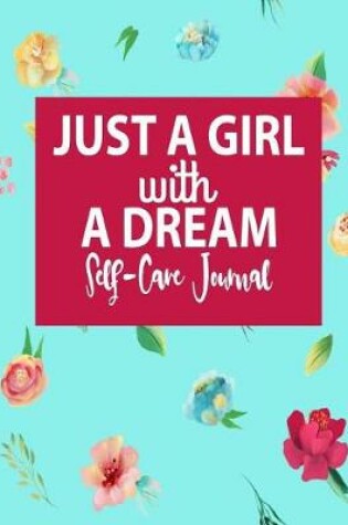 Cover of Just A Girl With A Dream - Self-Care Journal