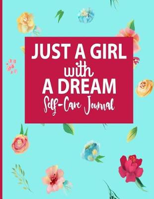 Book cover for Just A Girl With A Dream - Self-Care Journal