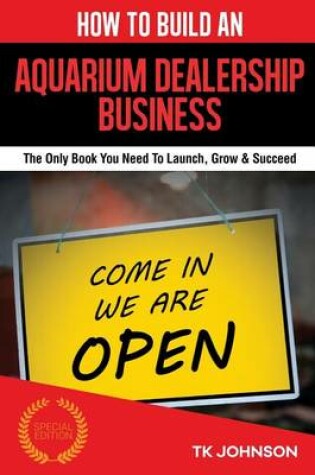 Cover of How to Build an Aquarium Dealership Business (Special Edition)