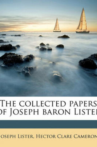 Cover of The Collected Papers of Joseph Baron Lister Volume 2