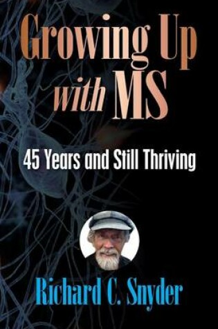 Cover of Growing Up with MS, 45 Years and Still Thriving