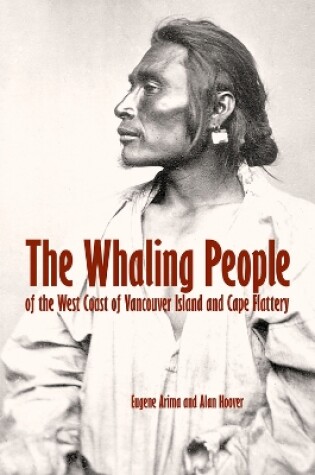 Cover of The Whaling People of the West Coast of Vancouver Island and Cape Flattery