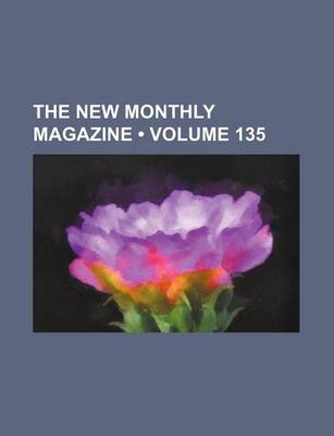 Book cover for The New Monthly Magazine (Volume 135)