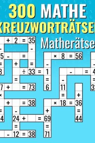 Cover of 300 Mathe Kreuzworträtsel Matherätsel