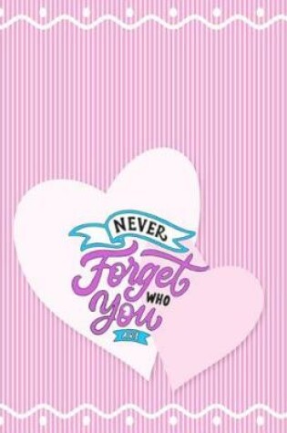 Cover of Never Forget Who You Are