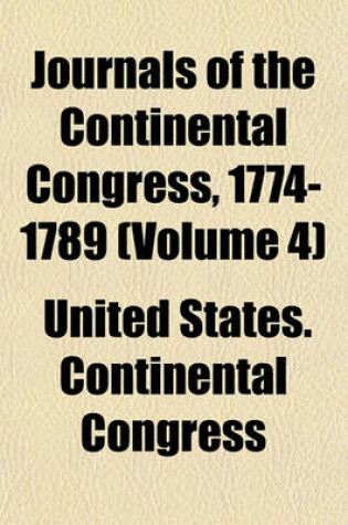 Cover of Journals of the Continental Congress, 1774-1789 (Volume 4)