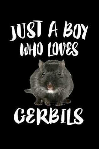 Cover of Just A Boy Who Loves Gerbils
