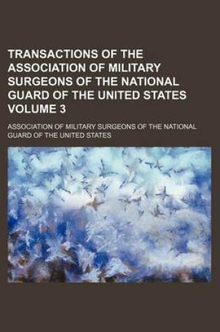 Cover of Transactions of the Association of Military Surgeons of the National Guard of the United States Volume 3