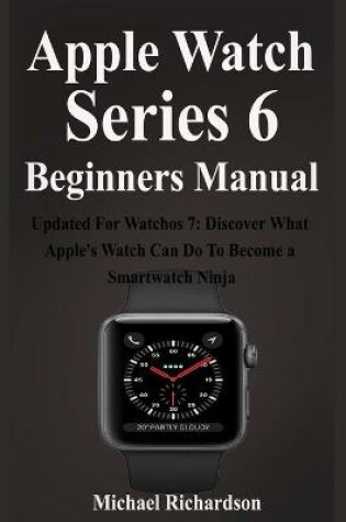 Cover of Apple Watch Series 6 Beginners Manual