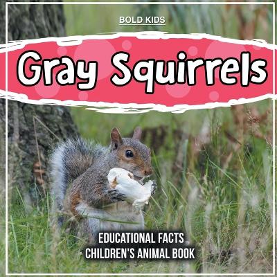 Book cover for Gray Squirrels Educational Facts Children's Animal Book