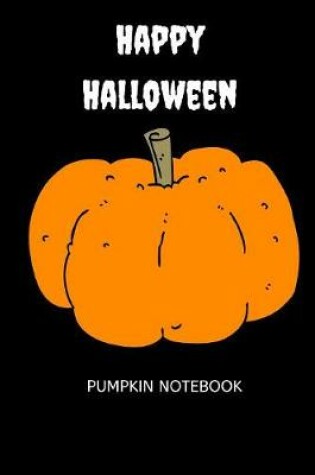 Cover of Happy Halloween Pumpkin Notebook