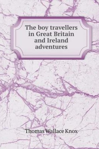 Cover of The boy travellers in Great Britain and Ireland adventures