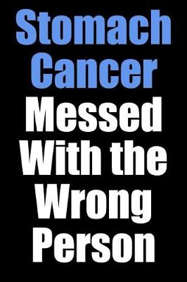 Book cover for Stomach Cancer Messed With the Wrong Person