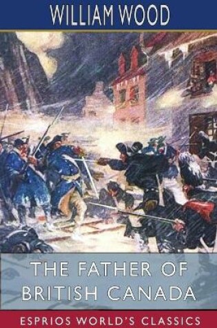 Cover of The Father of British Canada (Esprios Classics)