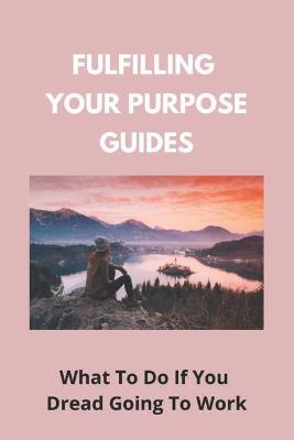 Cover of Fulfilling Your Purpose Guides