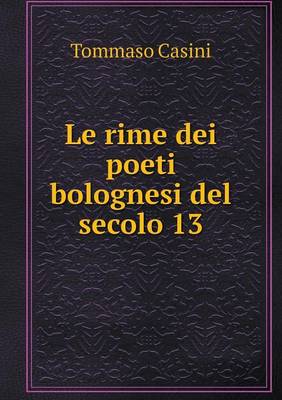 Book cover for Le rime dei poeti bolognesi del secolo 13