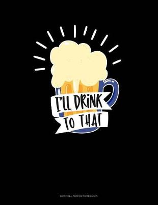 Book cover for I'll Drink to That