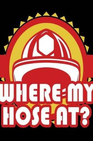 Cover of Where My Hose At