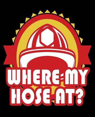 Book cover for Where My Hose At