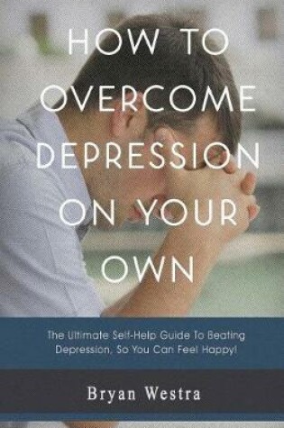 Cover of How to Overcome Depression on Your Own