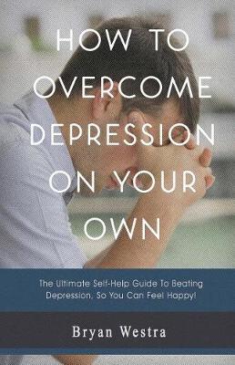 Book cover for How to Overcome Depression on Your Own