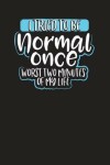 Book cover for I Tried to be Normal Once, Two Worst Minutes of my Life