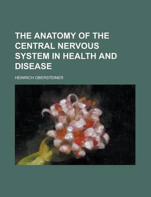 Book cover for The Anatomy of the Central Nervous System in Health and Disease