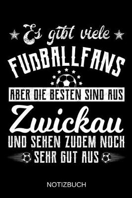 Book cover for Es gibt viele Fußballfans aber die besten sind aus Zwickau und sehen zudem noch sehr gut aus