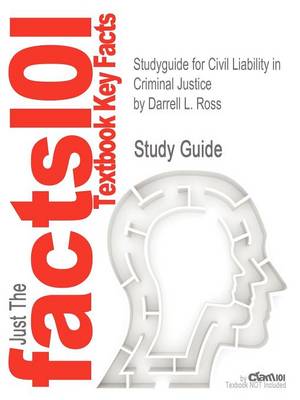 Book cover for Studyguide for Civil Liability in Criminal Justice by Ross, Darrell L., ISBN 9781455730131